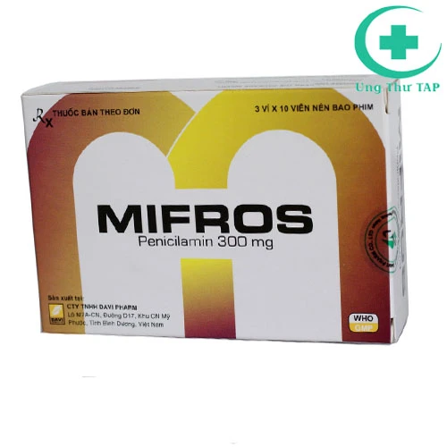 Mifros - điều trị  viêm khớp dạng thấp, bệnh Wilson và cystin niệu.